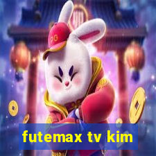 futemax tv kim